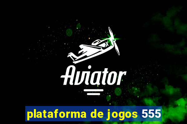 plataforma de jogos 555